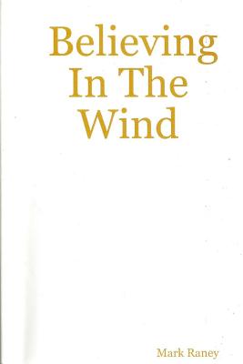 Believing in the Wind - Raney, Mark