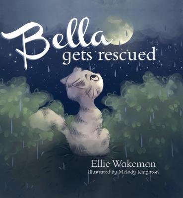 Bella Gets Rescued - Wakeman, Ellie
