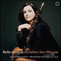 Belle �poque - Annelien Van Wauwe (clarinet); L'Orchestre National de Lille; Alexandre Bloch (conductor)