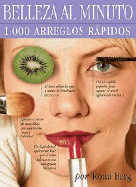 Belleza Al Minuto: 1,000 Arreglos Rapidos