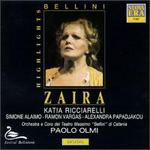 Bellini: Zaira [Highlights] - Alexandra Papadjiakou (vocals); Katia Ricciarelli (vocals); Ram�n Vargas (vocals); Simone Alaimo (vocals); Paolo Olmi (conductor)
