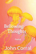 Bellowing Thoughts: Poetry