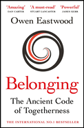 Belonging: Unlock Your Potential with the Ancient Code of Togetherness