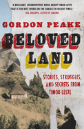 Beloved Land: Stories, Struggles and Secrets from Timor-Leste