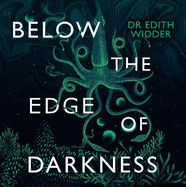 Below the Edge of Darkness: Exploring Light and Life in the Deep Sea