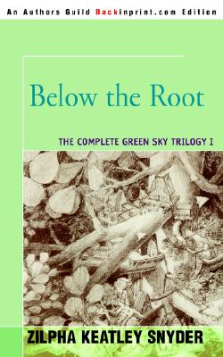 Below the Root - Snyder, Zilpha Keatley
