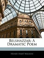 Belshazzar: A Dramatic Poem