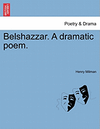 Belshazzar. a Dramatic Poem.