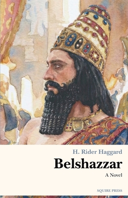 Belshazzar - Haggard, H Rider, Sir, and Elmy, Jack (Editor)