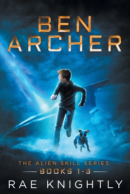 Ben Archer (The Alien Skill Series, Books 1-3) - Knightly, Rae