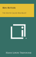 Ben Butler: The South Called Him Beast!