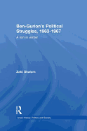 Ben-Gurion's Political Struggles, 1963-1967: A Lion in Winter