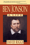 Ben Jonson: A Life