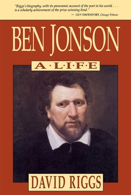 Ben Jonson: A Life - Riggs, David