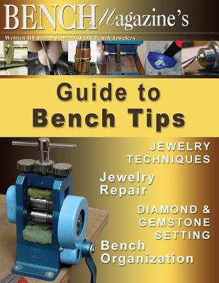 Bench Magazine's Guide to Bench Tips - Satow, Steve, and Maerz, Jurgen, and Simon, Brad