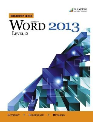 Benchmark Series: Microsoft� Word 2013 Level 2: Text with data files CD - Rutkosky, Nita, and Seguin, Denise, and Roggenkamp, Audrey