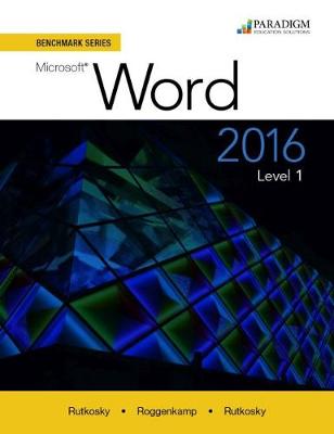 Benchmark Series: Microsoft� Word 2016 Level 1: Text with physical eBook code - Rutkosky, Nita, and Roggenkamp, Audrey Rutkosky, and Rutkosky, Ian