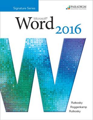 Benchmark Series: Microsoft Word 2016 Level 3: Text - Rutkosky, Nita, and Roggenkamp, Audrey Rutkosky