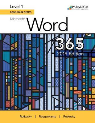 Benchmark Series: Microsoft Word 2019 Level 1: Text - Rutkosky, Nita, and Roggenkamp, Audrey, and Rutkowsky, Ian