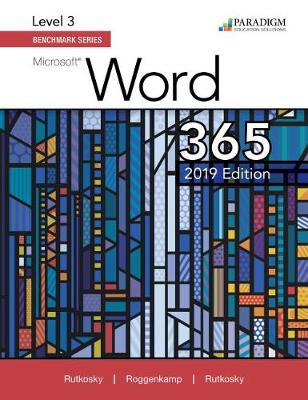 Benchmark Series: Microsoft Word 2019 Level 3: Text - Rutkosky, Nita, and Roggenkamp, Audrey, and Rutkowsky, Ian