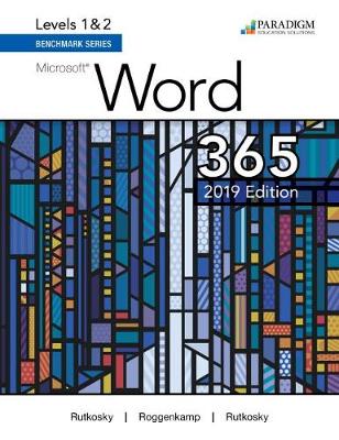 Benchmark Series: Microsoft Word 2019 Levels 1&2: Text - Rutkosky, Nita, and Roggenkamp, Audrey, and Rutkowsky, Ian