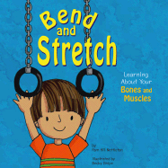 Bend and Stretch: Learning about Your Bones and Muscles