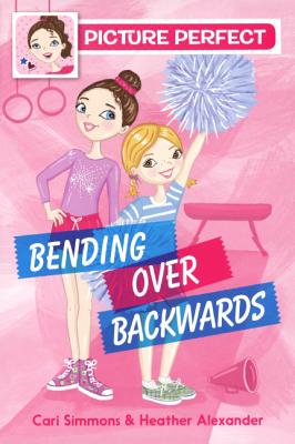 Bending Over Backwards - Simmons, Cari, and Alexander, Heather