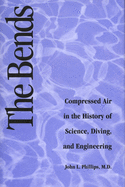 Bends: Compressed Air in the History of Science, Diving, and Engineering