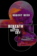 Beneath the Gated Sky - Reed, Robert