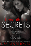 Beneath the Secrets: Tall, Dark and Deadly Book 3