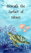 Beneath the Surface of Silence