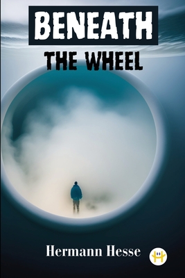 Beneath the Wheel - Hesse, Hermann