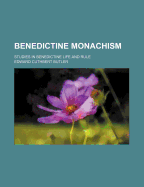 Benedictine Monachism: Studies in Benedictine Life and Rule