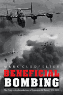 Beneficial Bombing: The Progressive Foundations of American Air Power, 1917-1945