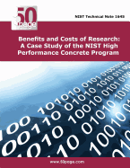 Benefits and Costs of Research: A Case Study of the Nist High Performance Concrete Program