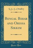 Bengal Bihar and Orissa Sikkim (Classic Reprint)