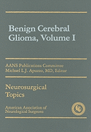 Benign Cerebral Glioma, Volume I