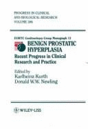 Benign Prostatic Hyperplasia: Recent Progress in Clinical Research and Practice - Kurth, Karlheinz (Editor), and Newling, Donald W W (Editor)