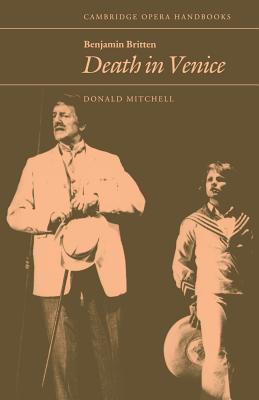 Benjamin Britten: Death in Venice - Mitchell, Donald (Editor)