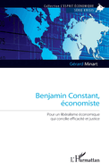 Benjamin Constant, ?conomiste: Pour un lib?ralisme ?conomique qui concilie efficacit? et justice