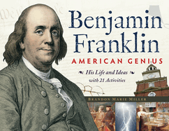 Benjamin Franklin, American Genius: His Life and Ideas with 21 Activities Volume 28