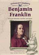 Benjamin Franklin: American Statesman, Scientist, and Writer