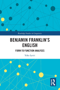 Benjamin Franklin's English: Form to Function Analyses