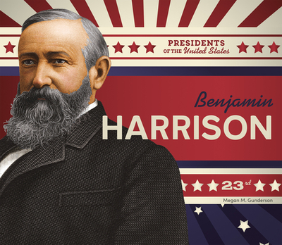 Benjamin Harrison - Gunderson, Megan M