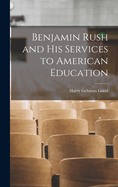 Benjamin Rush and his Services to American Education