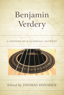 Benjamin Verdery: A Montage of a Classical Guitarist