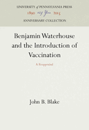 Benjamin Waterhouse and the Introduction of Vaccination: A Reappraisal