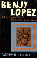 Benjy Lopez: A Picaresque Tale
