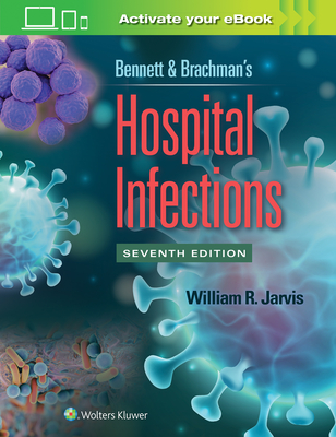 Bennett & Brachman's Hospital Infections - Jarvis, William R., MD