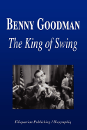 Benny Goodman - The King of Swing (Biography)